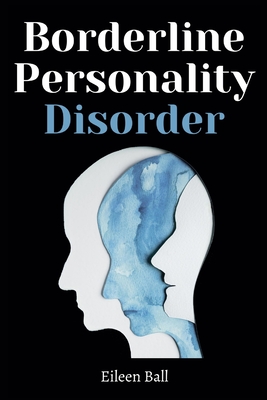 Borderline Personality Disorder By Eileen Ball Cover Image