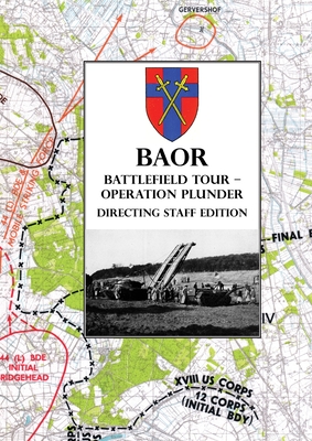 BAOR BATTLEFIELD TOUR - OPERATION PLUNDER - Directing Staff Edition By Baor (Contribution by) Cover Image