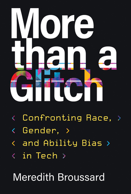 More than a Glitch: Confronting Race, Gender, and Ability Bias in Tech Cover Image