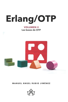 Erlang/OTP Volumen II: Las Bases de OTP Cover Image