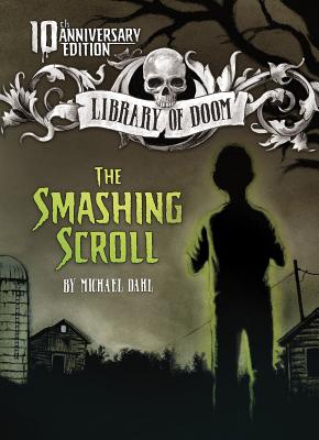 The Smashing Scroll: 10th Anniversary Edition (Library of Doom) By Michael Dahl Cover Image
