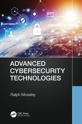 Advanced Cybersecurity Technologies By Ralph Moseley Cover Image