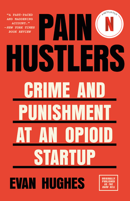 Pain Hustlers: Crime and Punishment at an Opioid Startup Originally published as The Hard Sell By Evan Hughes Cover Image
