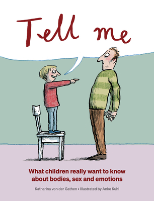 Tell Me: What Children Really Want to Know about Bodies, Sex, and Emotions Cover Image