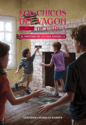 El misterio de la casa amarilla / The Yellow House Mystery (Spanish Edition) (Los chicos del vagon de carga #3)