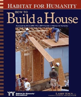 Habitat for Humanity How to Build a House: How to Build a House By Larry Haun, Angela C. Johnson Cover Image