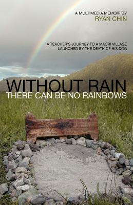 Without Rain There Can Be No Rainbows By Ryan Chin Cover Image