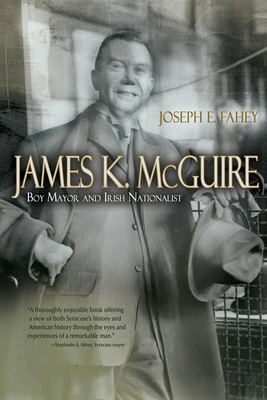 James K. McGuire: Boy Mayor and Irish Nationalist (Irish Studies)