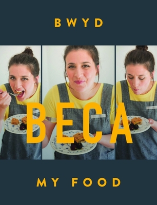Bwyd Beca / My Food By Beca Lyne-Pirkis Cover Image