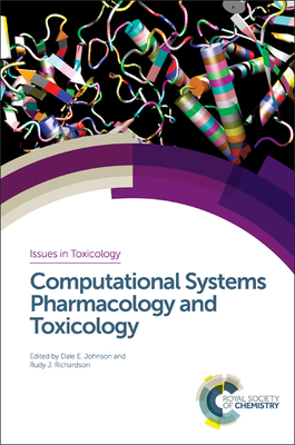 Computational Systems Pharmacology and Toxicology (Issues in Toxicology #31) By Rudy J. Richardson (Editor), Dale E. Johnson (Editor) Cover Image