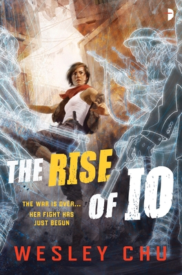 The Rise of Io (Io Series #1) By Wesley Chu Cover Image