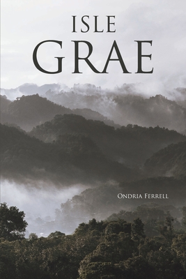 Isle Grae By Ondria Ferrell Cover Image
