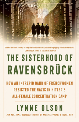 The Sisterhood of Ravensbrück: How an Intrepid Band of Frenchwomen