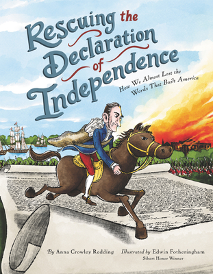 Rescuing the Declaration of Independence: How We Almost Lost the Words That Built America By Anna Crowley Redding, Edwin Fotheringham (Illustrator) Cover Image