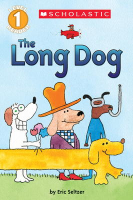 The Long Dog (Scholastic Reader, Level 1) By Eric Seltzer, Eric Seltzer (Illustrator) Cover Image