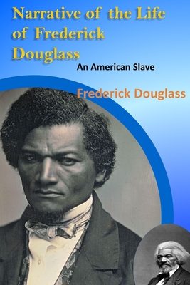 Narrative of the Life of Frederick Douglass, an American Slave Annotated Edition