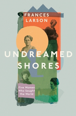 Undreamed Shores: The Hidden Heroines of British Anthropology cover
