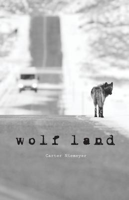 Wolf Land By Carter Niemeyer, Dee Lane (Editor), Beth Fischer (Designed by) Cover Image