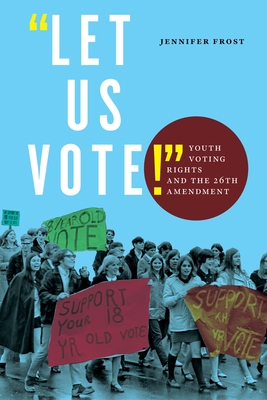 Let Us Vote!: Youth Voting Rights and the 26th Amendment Cover Image