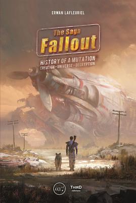 The Fallout Saga: A Tale of Mutation, Creation, Universe, Decryption By Erwan Lafleuriel Cover Image