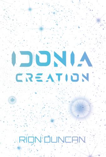 Idonia Creation By Rion Duncan Cover Image