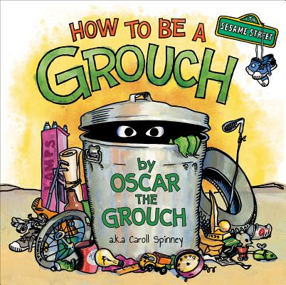 How to Be a Grouch (Sesame Street) By Caroll Spinney Cover Image