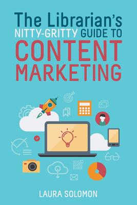 The Librarian's Nitty-Gritty Guide to Content Marketing Cover Image