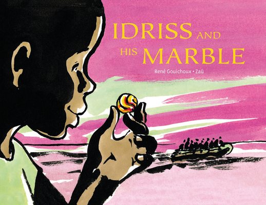 Idriss and His Marble By René Gouichoux, Zau (Illustrator) Cover Image