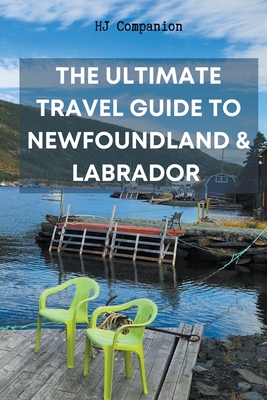 The Ultimate Travel Guide to Newfoundland & Labrador Cover Image