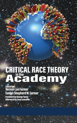 Critical Race Theory in the Academy (hc) By Vernon Lee Farmer (Editor), Evelyn Shepherd W. Farmer (Editor) Cover Image