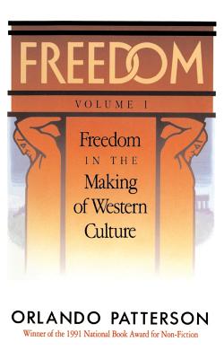 Freedom: Volume I: Freedom In The Making Of Western Culture By Orlando Patterson Cover Image