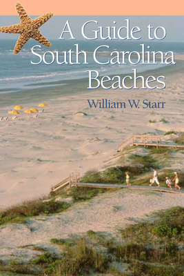 A Guide to South Carolina Beaches By William W. Starr Cover Image