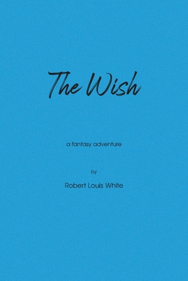 The Wish: A Fantasy Adventure Cover Image