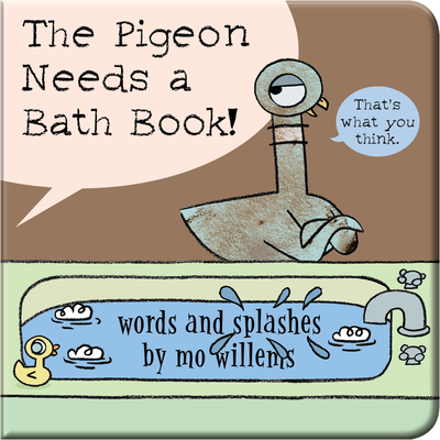 The Pigeon Needs a Bath Book! By Mo Willems Cover Image