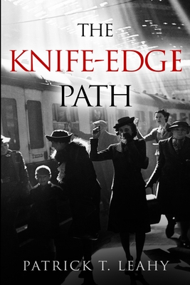 The Knife-Edge Path By Patrick T. Leahy Cover Image