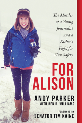 For Alison: The Murder of a Young Journalist and a Father's Fight for Gun Safety Cover Image