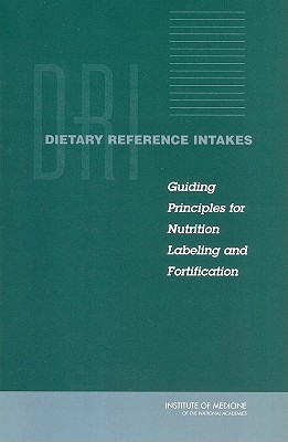 Dietary Reference Intakes: Guiding Principles for Nutrition Labeling and Fortification Cover Image