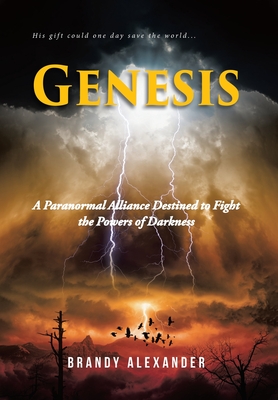 Cover for Genesis: A Paranormal Alliance Destined to Fight the Powers of Darkness
