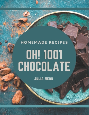 Oh! 1001 Homemade Cookie Recipes: A Homemade Cookie Cookbook You Will Need [Book]