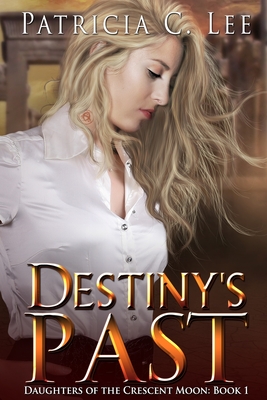 Destiny's Past (Daughters of the Crescent Moon Book 1) Cover Image