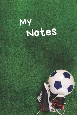 My Notes: Soccer Notebook - Size 6