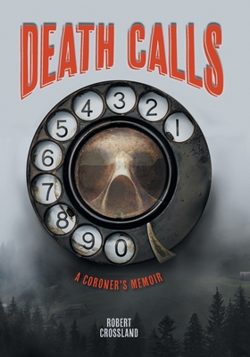 Death Calls: A Coroner's Memoir Cover Image
