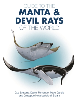 Guide to the Manta and Devil Rays of the World (Wild Nature Press #13)