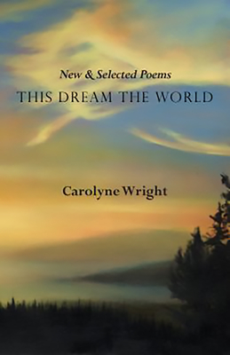 This Dream the World: New and Selected Poems