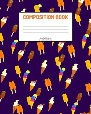 Composition Book: Ice cream; college ruled; 50 sheets/100 pages; 8