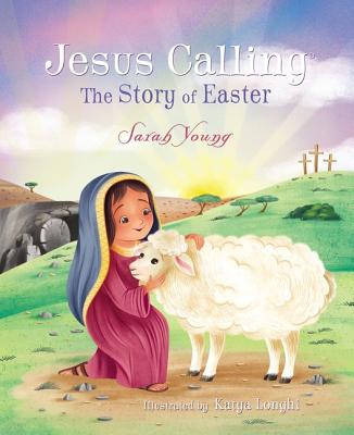 Jesus Calling: The Story of Easter By Sarah Young, Katya Longhi (Illustrator) Cover Image