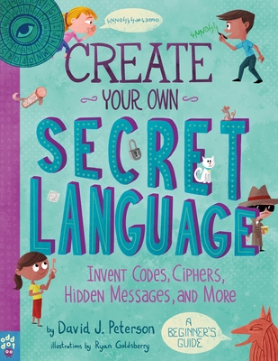 Create Your Own Secret Language: Invent Codes, Ciphers, Hidden Messages, and More (King of Scars Duology #30)