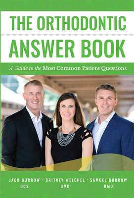 The Orthodontic Answer Book: A Guide to the Most Common Patient Questions Cover Image