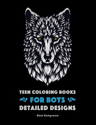 Teen Coloring Books for Boys: Detailed Designs: Black Background: Advanced  Drawings for Teenagers & Older Boys; Zendoodle Skulls, Snakes, Spiders, L  (Paperback)