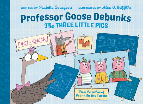 Professor Goose Debunks The Three Little Pigs (Professor Goose Debunks Fairy Tales #2)